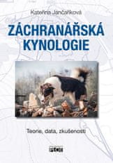 Kateřina Jančaříková: Záchranářská kynologie - Teorie, data, zkušenosti