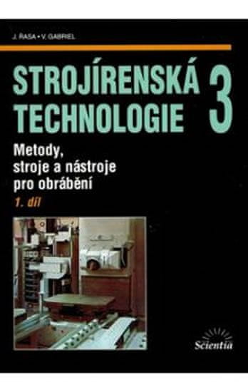 Řasa Jaroslav, Gabriel Vladimír: Strojírenská technologie 3, 1.díl