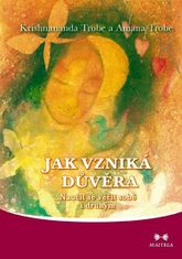 Trobe Krishnananda a Amana: Jak vzniká důvěra - Naučit se věřit sobě i druhým