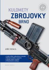 Fencl Jiří: Kulomety Zbrojovky Brno