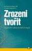 Kaufman Scott Barry, Gregoireová Carolyn: Zrozeni tvořit - Objasnění záhad kreativní mysli