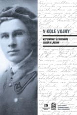 Josef Lacina: V kole vojny - Deník legionáře Josefa Laciny