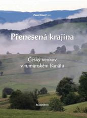 Pavel Kovář: Přenesená krajina - Český venkov v rumunském Banátu