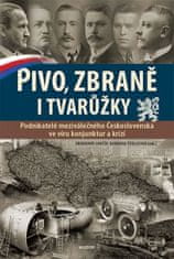 Jančík Drahomír, Štolleová Barbora,: Pivo, zbraně i tvarůžky - Podnikatelé meziválečného Českosloven