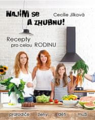 Jílková Cecílie: Najím se a zhubnu! - Recepty pro celou rodinu