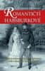 Hasmann Gabriele: Romantičtí Habsburkové - Skutečné milostné příběhy, neplánované aféry a skandální 