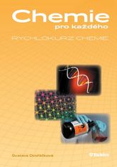 Svatava Dvořáčková: Chemie pro každého Rychlokurz chemie - Od základní školy k přijímacím zkouškám na vysokou školu