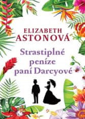 Elizabeth Astonová: Strastiplné peníze paní Darcyové