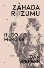 Mercier Hugo, Sperber Dan,: Záhada rozumu