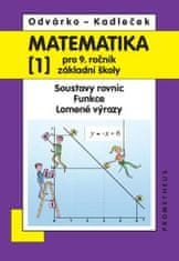 Oldřich Odvárko: Matematika 1 pro 9. ročník základní školy - Soustavy rovnic, Funkce, lomené výrazy