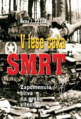 René J. Tesař: V lese čeká smrt - Zapomenutá bitva na prahu vítězství