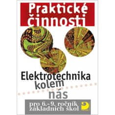 Milan Křenek: Praktické činnosti Elektrotechnika kolem nás - pro 6.-9.ročník základních škol