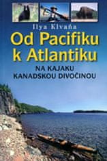 Klvaňa Ilya: Od Pacifiku k Atlantiku - na kajaku kanadskou divočinou