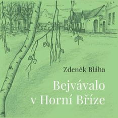 Zdeněk Bláha: Bejvávalo v Horní Bříze
