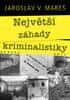 Mareš Jaroslav V.: Největší záhady kriminalistiky