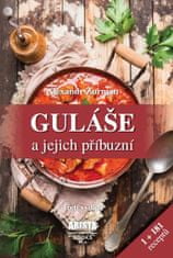 Žurman Alexandr: Guláše a jejich příbuzní