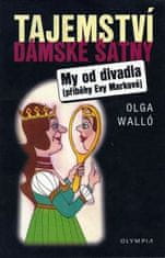 Olga Walló: Tajemství dámské šatny - My od divadla - příběhy Evy Markové