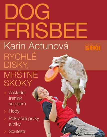 Karin Actunová: Dog frisbee - Rychlé disky, mrštné kroky