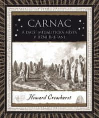 Crowhurst Howard: Carnac - A další megalitická místa v jižní Bretani