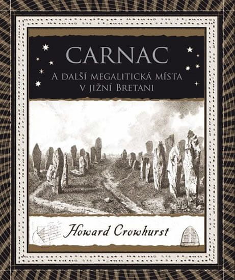 Howard Crowhurst: Carnac - A další megalitická místa v jižní Bretani