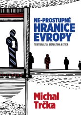 Michal Trčka: Ne-prostupné hranice Evropy