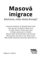 kolektiv autorů: Masová imigrace - Záchrana, nebo zkáza Evropy?