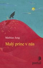 Mathias Jung: Malý princ v nás