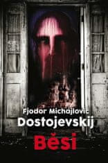 Fjodor Michajlovič Dostojevskij: Běsi