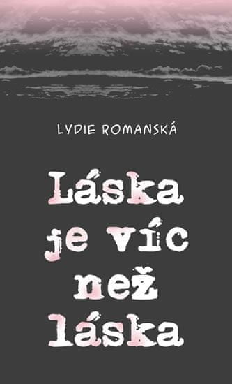 Lydie Romanská: Láska je víc než láska