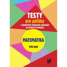 Martin Dytrych: Testy pro páťáky Matematika 320 úloh - k jednotným přijímacím zkouškám na osmiletá gymnázia