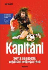 Sam Walker: Kapitáni - Skrytá síla úspěchu největších světových týmů