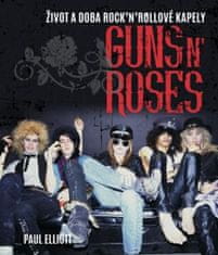 Paul Elliott: Guns N' Roses - Život a doba rock'n'rollové kapely