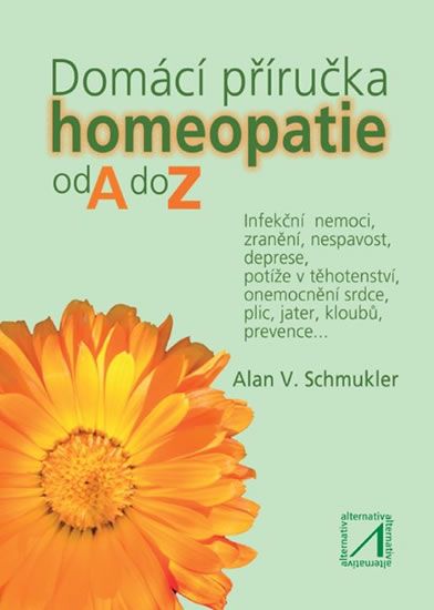 Alan V. Schmukler: Domácí příručka homeopatie od A do Z