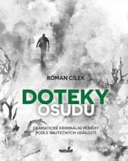 Roman Cílek: Doteky osudu - Dramatické kriminální příběhy podle skutečných událostí