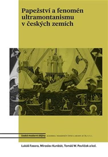 Lukáš Fasora: Papežství a fenomén ultramontanismu v českých zemích