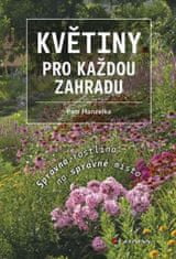 Hanzelka Petr: Květiny pro každou zahradu - Správná rostlina na správné místo