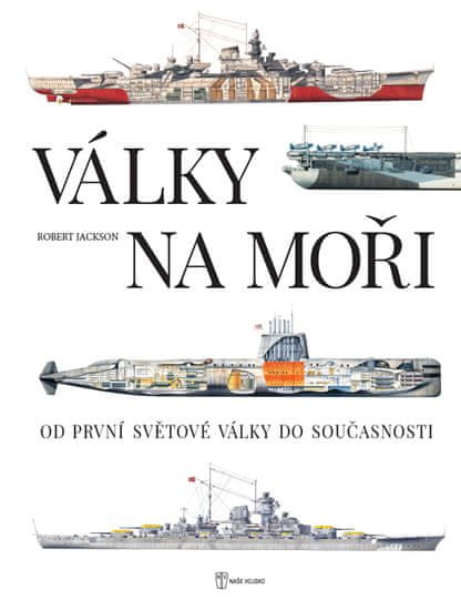 Robert Jackson: Války na moři - Od první světové války do současnosti