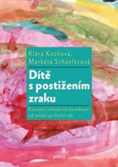 Klára Kochová: Dítě s postižením zraku - Rozvíjení základních dovedností od raného po školní věk