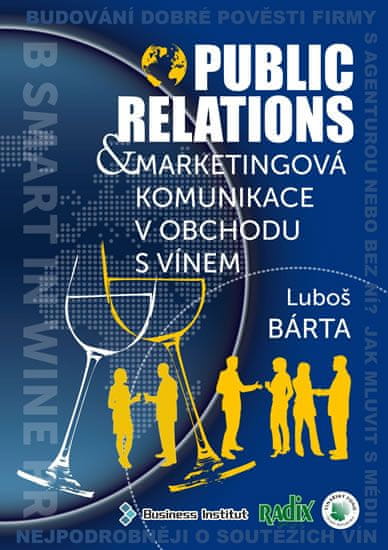 Luboš Bárta: Public relations a marketingová komunikace v obchodu s vínem