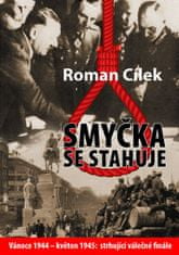 Roman Cílek: Smyčka se stahuje - Vánoce 1944 - květen 1945: strhující válečné finále