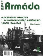 Milan Kopecký: Armáda 5 - Automobilní jednotky 1. československého armádního sboru 1944-1945