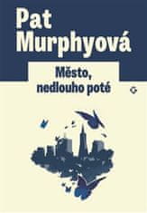 Pat Murphyová: Město, nedlouho poté