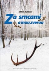 Karol Turček: Za srncami a inou zverou