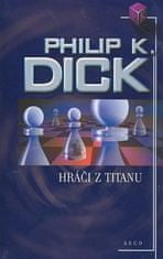 Philip K. Dick: Hráči z Titanu