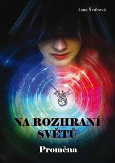 Jana Švábová: Na rozhraní světů - Proměna