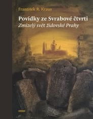 František R. Kraus: Povídky ze Svrabové čtvrti - Zmizelý svět židovské Prahy