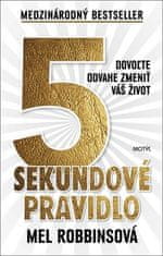 Mel Robbins: 5 sekundové pravidlo - Dovoľte odvahe zmeniť váš život