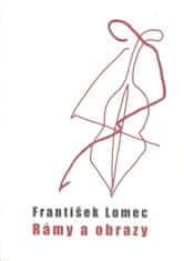 František Lomec: Rámy a obrazy