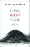 Miroslav Koryčan: Pršení hlásek v dešti slov