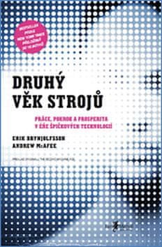 Andrew McAfee: Druhý věk strojů - Práce, pokrok a prosperita v éře špičkových technologií